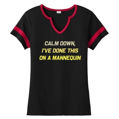 Calm Down Ive Done This On A Mannequin Funny Ladies Halftime Notch Neck Tee