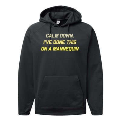 Calm Down Ive Done This On A Mannequin Funny Performance Fleece Hoodie