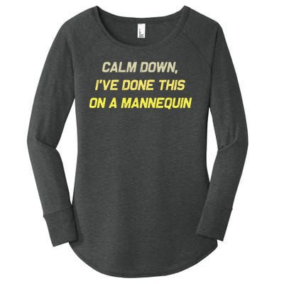 Calm Down Ive Done This On A Mannequin Funny Women's Perfect Tri Tunic Long Sleeve Shirt