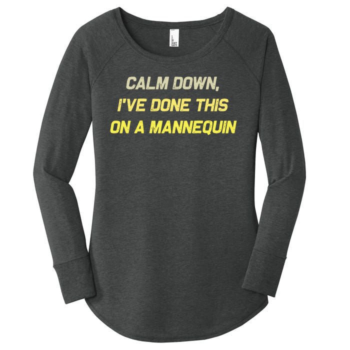 Calm Down Ive Done This On A Mannequin Funny Women's Perfect Tri Tunic Long Sleeve Shirt