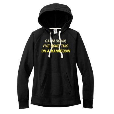 Calm Down Ive Done This On A Mannequin Funny Women's Fleece Hoodie