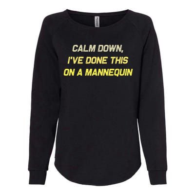 Calm Down Ive Done This On A Mannequin Funny Womens California Wash Sweatshirt