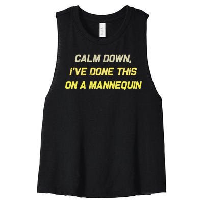 Calm Down Ive Done This On A Mannequin Funny Women's Racerback Cropped Tank