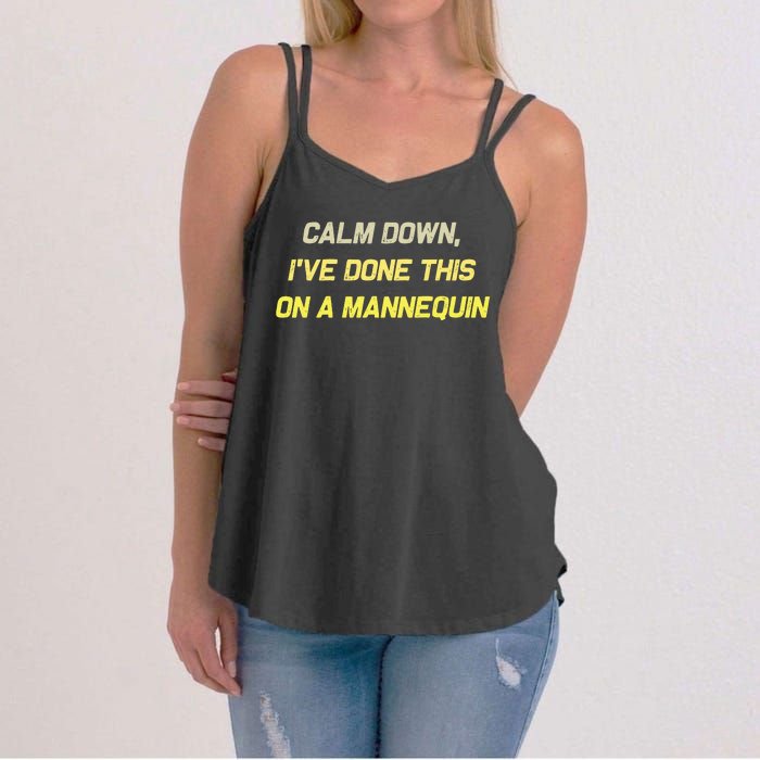 Calm Down Ive Done This On A Mannequin Funny Women's Strappy Tank