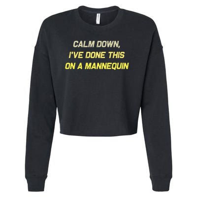 Calm Down Ive Done This On A Mannequin Funny Cropped Pullover Crew