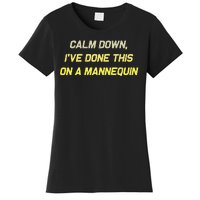 Calm Down Ive Done This On A Mannequin Funny Women's T-Shirt