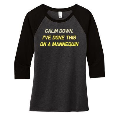 Calm Down Ive Done This On A Mannequin Funny Women's Tri-Blend 3/4-Sleeve Raglan Shirt