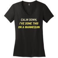 Calm Down Ive Done This On A Mannequin Funny Women's V-Neck T-Shirt