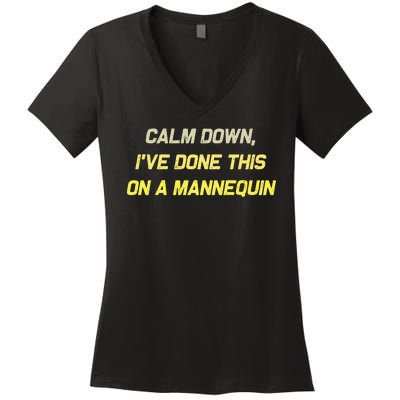 Calm Down Ive Done This On A Mannequin Funny Women's V-Neck T-Shirt