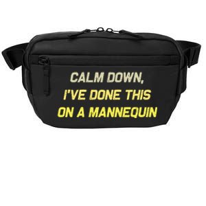 Calm Down Ive Done This On A Mannequin Funny Crossbody Pack