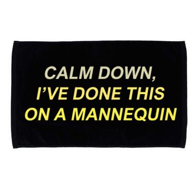 Calm Down Ive Done This On A Mannequin Funny Microfiber Hand Towel