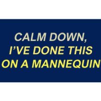 Calm Down Ive Done This On A Mannequin Funny Bumper Sticker