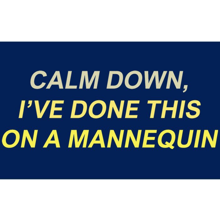 Calm Down Ive Done This On A Mannequin Funny Bumper Sticker