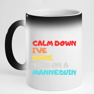 Calm Down I've Done This On A Mannequin Funny Vintage 11oz Black Color Changing Mug