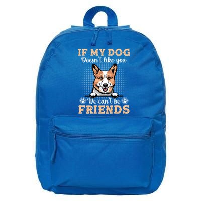 Corgi Dog If My Dog Doesnt Like You We Cant Be Cute Gift 16 in Basic Backpack