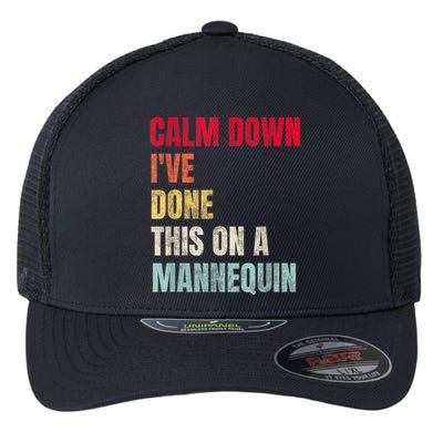 Calm Down I've Done This On A Mannequin Funny Vintage Flexfit Unipanel Trucker Cap