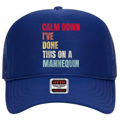 Calm Down I've Done This On A Mannequin Funny Vintage High Crown Mesh Back Trucker Hat