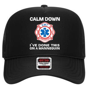 Calm Down IVe Done This On A Mannequin Funny Emt Gift Gag High Crown Mesh Back Trucker Hat