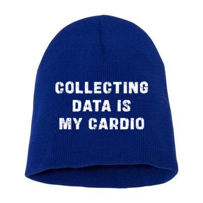 Collecting Data Is My Cardio Special Education Gift Short Acrylic Beanie