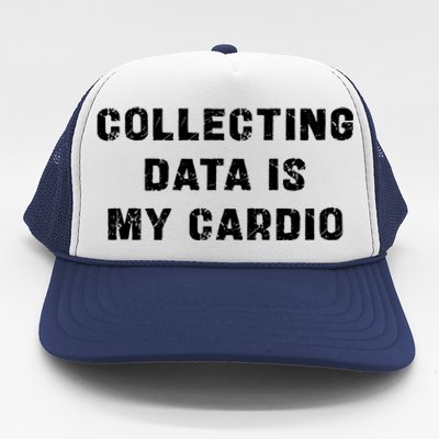 Collecting Data Is My Cardio Special Education Gift Trucker Hat