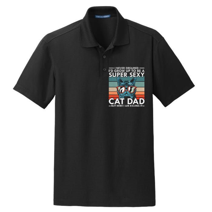 Cat Dad I Never Dreamed ID Grow Up O Be Super Sexy Cat Dad Dry Zone Grid Polo