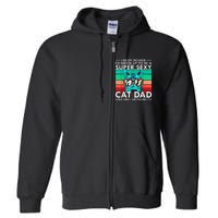 Cat Dad I Never Dreamed ID Grow Up O Be Super Sexy Cat Dad Full Zip Hoodie