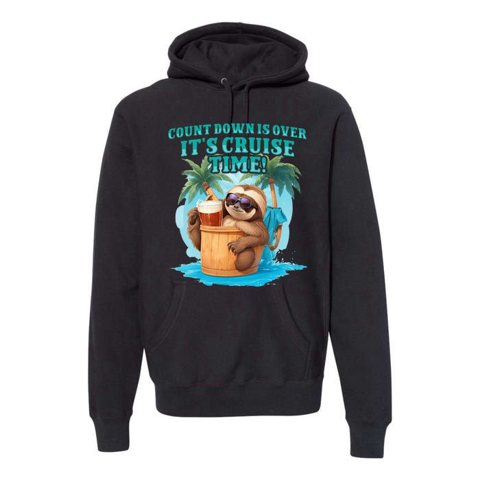 Count Down Is Over ItS Cruise Time Funny Sloth Vacation Premium Hoodie