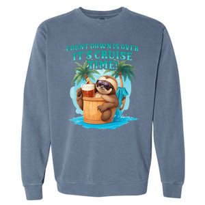 Count Down Is Over ItS Cruise Time Funny Sloth Vacation Garment-Dyed Sweatshirt