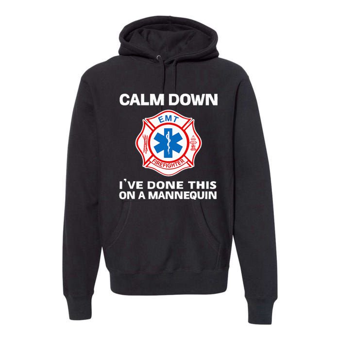 Calm Down Ive Done This On A Mannequin Premium Hoodie