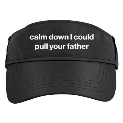 Calm Down I Could Pull Your Father Adult Drive Performance Visor