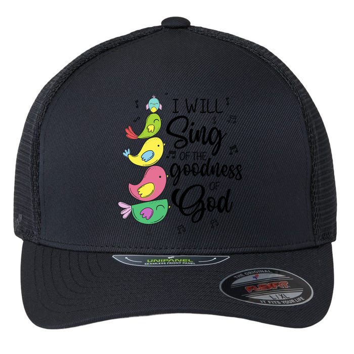 Cute Design I Will Sing Of The Goodness Of God Christian Flexfit Unipanel Trucker Cap