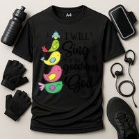 Cute Design I Will Sing Of The Goodness Of God Christian Performance Shirt