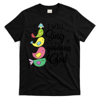 Cute Design I Will Sing Of The Goodness Of God Christian T-Shirt