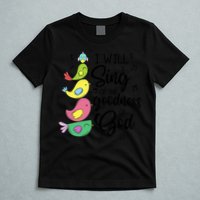 Cute Design I Will Sing Of The Goodness Of God Christian T-Shirt