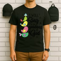 Cute Design I Will Sing Of The Goodness Of God Christian T-Shirt