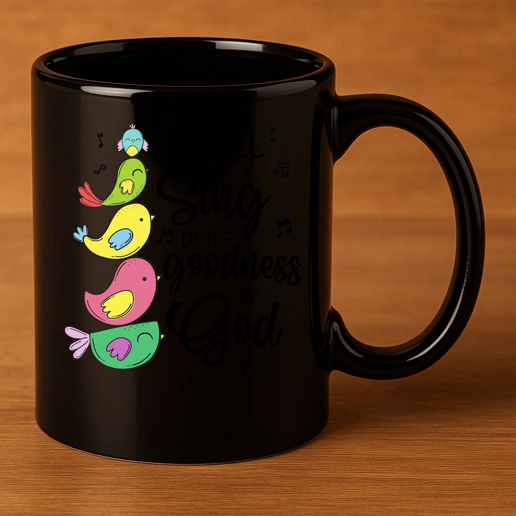 Cute Design I Will Sing Of The Goodness Of God Christian 11oz C Handle Ceramic Mug