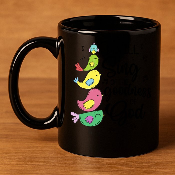 Cute Design I Will Sing Of The Goodness Of God Christian 11oz C Handle Ceramic Mug