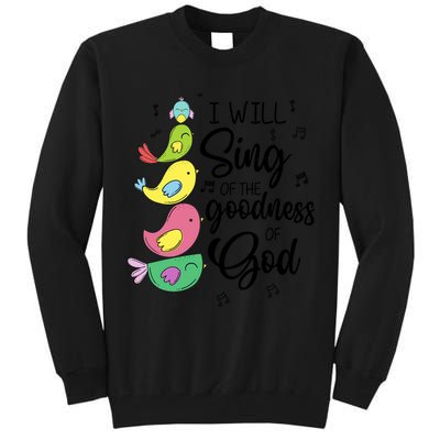 Cute Design I Will Sing Of The Goodness Of God Christian Tall Sweatshirt