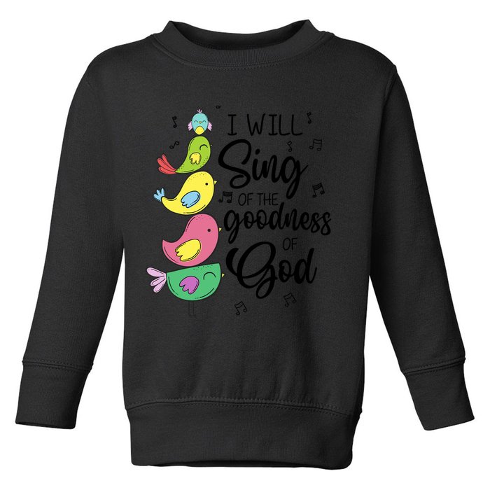 Cute Design I Will Sing Of The Goodness Of God Christian Toddler Sweatshirt