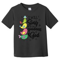 Cute Design I Will Sing Of The Goodness Of God Christian Toddler T-Shirt