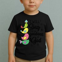 Cute Design I Will Sing Of The Goodness Of God Christian Toddler T-Shirt