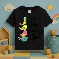 Cute Design I Will Sing Of The Goodness Of God Christian Toddler T-Shirt