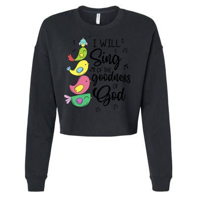 Cute Design I Will Sing Of The Goodness Of God Christian Cropped Pullover Crew