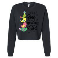 Cute Design I Will Sing Of The Goodness Of God Christian Cropped Pullover Crew