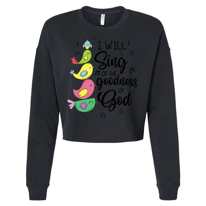 Cute Design I Will Sing Of The Goodness Of God Christian Cropped Pullover Crew