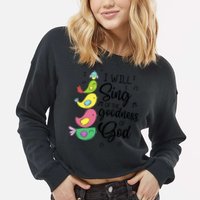 Cute Design I Will Sing Of The Goodness Of God Christian Cropped Pullover Crew