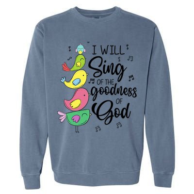 Cute Design I Will Sing Of The Goodness Of God Christian Garment-Dyed Sweatshirt