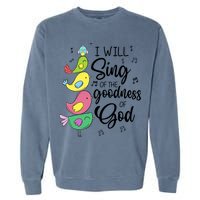 Cute Design I Will Sing Of The Goodness Of God Christian Garment-Dyed Sweatshirt