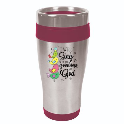Cute Design I Will Sing Of The Goodness Of God Christian 16oz Travel Tumbler
