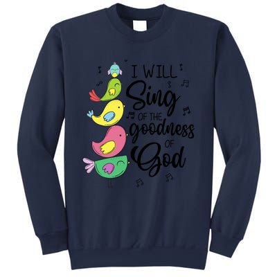 Cute Design I Will Sing Of The Goodness Of God Christian Sweatshirt